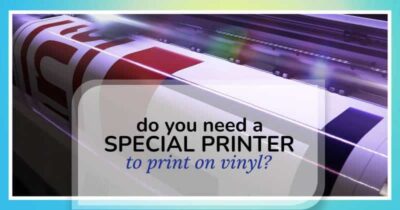 Do you need a special printer to print on vinyl?