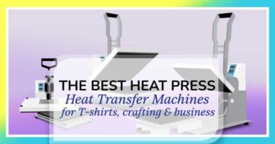 Best Heat Press Machine Reviews: Heat Transfer Machines for Crafting, T-shirts and Business