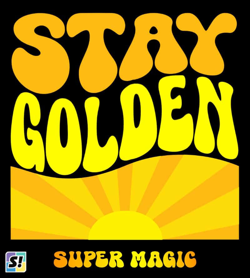 Stay Golden stacked wavy text + sun image, featuring Super Magic font