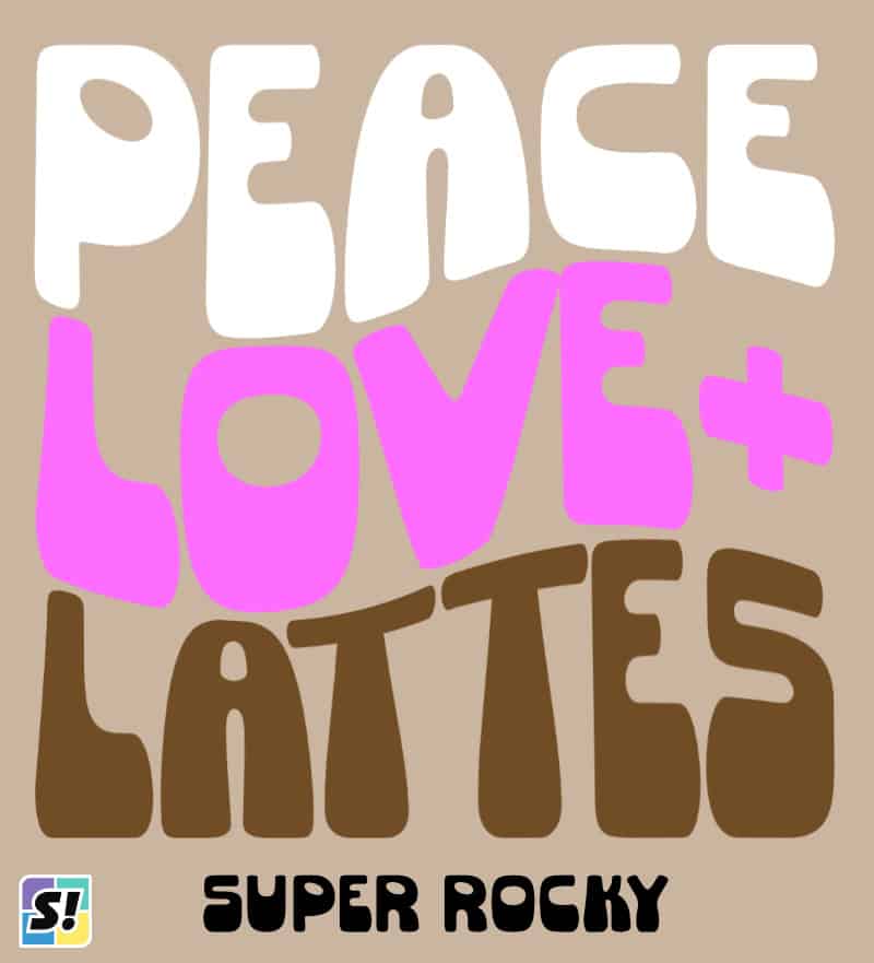 Peace Love & Lattes wavy stacked text in Super Rocky font