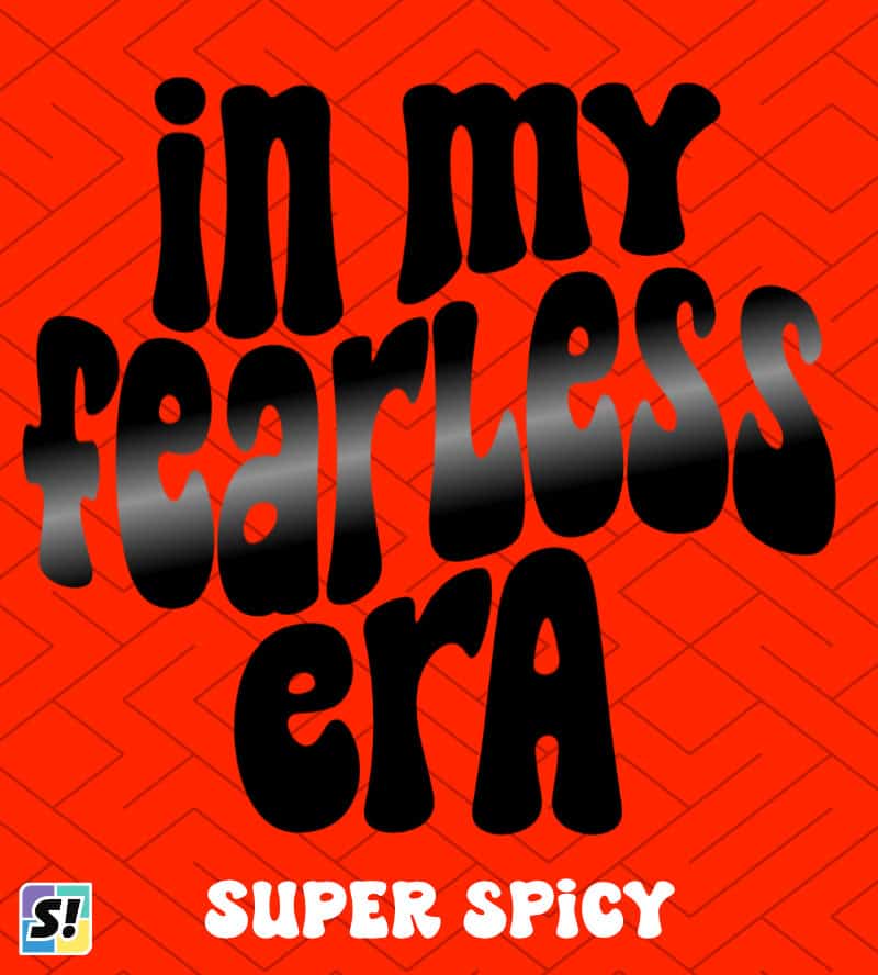 In my Fearless Era stacked text design using Super Spicy font