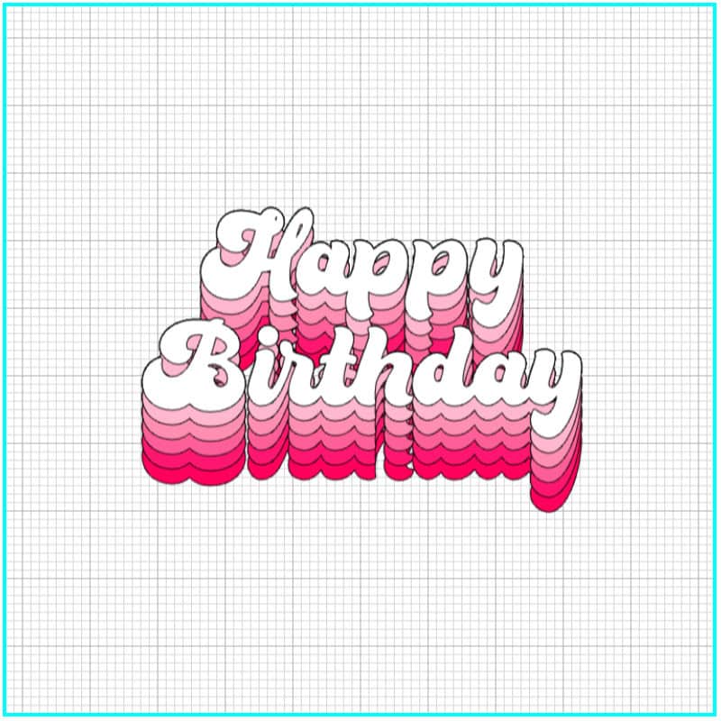 screenshot of alternative layered text design, for the Happy Birthday cake topper, where the top text is white and the drop shadow layers are different shades of pink from light to dark, creating an ombre effect
